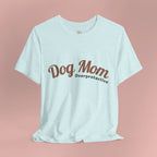 Dog Mom Overprotective T-Shirt – Cute Pet Lover Tee