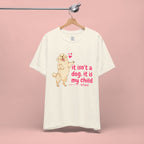 Dog Mom T-Shirt — "It Isn’t a Dog, It Is My Child" Cute Golden Retriever Tee