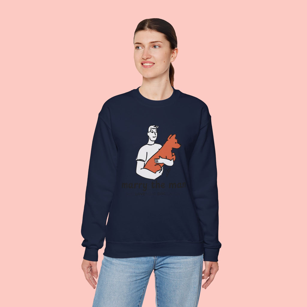 Crewneck Sweatshirt — “Marry the Man Who Loves Your Dog” Cute Pet Lover Graphic