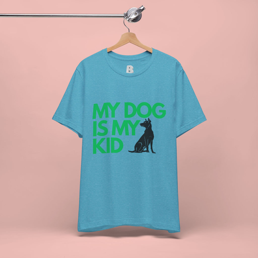 My Dog Is My Kid T-Shirt — Funny Pet Mom/Dad Tee with Sitting Dog Graphic