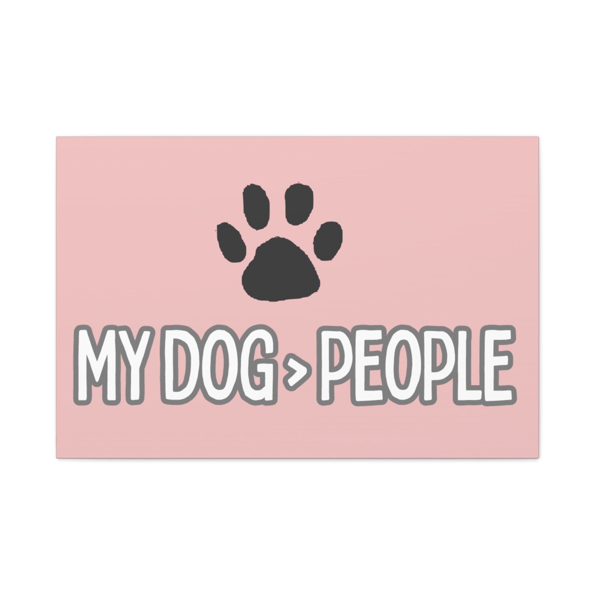My Dog > People Canvas Wall Art — Paw Print Pet Lover Decor