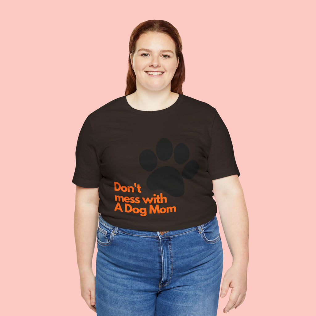 Don’t Mess With A Dog Mom T-Shirt — Paw Print Tee for Dog Lovers