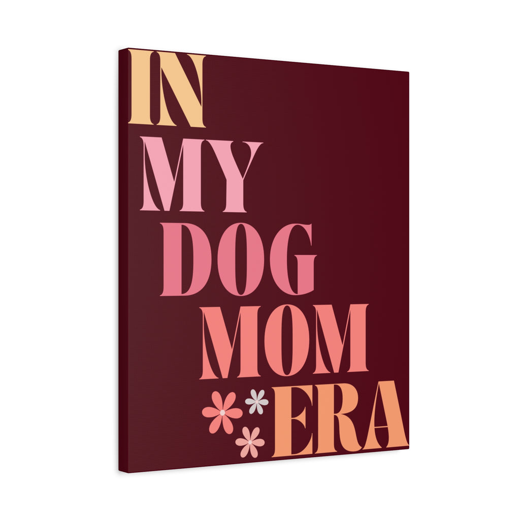 In My Dog Mom Era Matte Canvas Wall Art