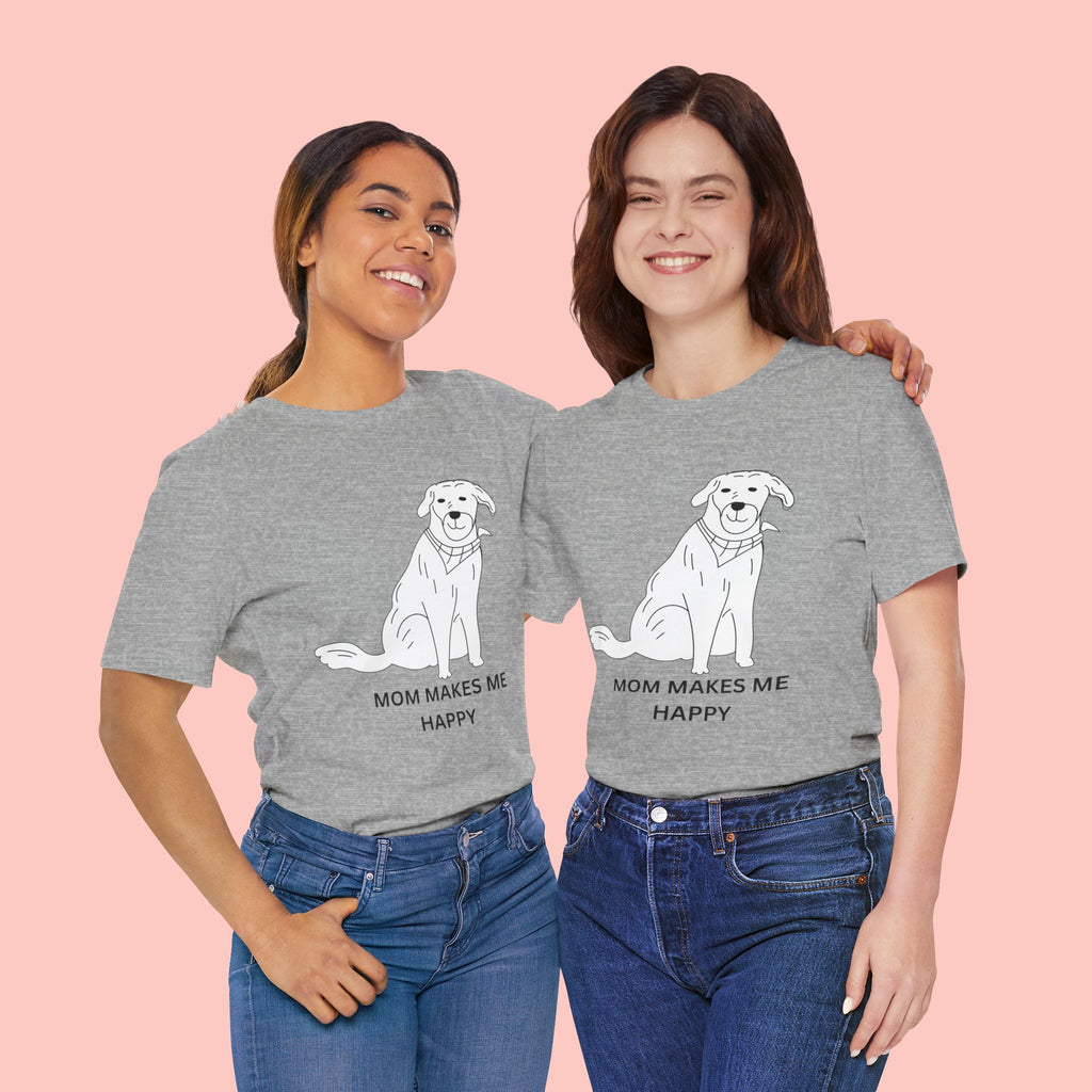 Mom Makes Me Happy Dog T-Shirt