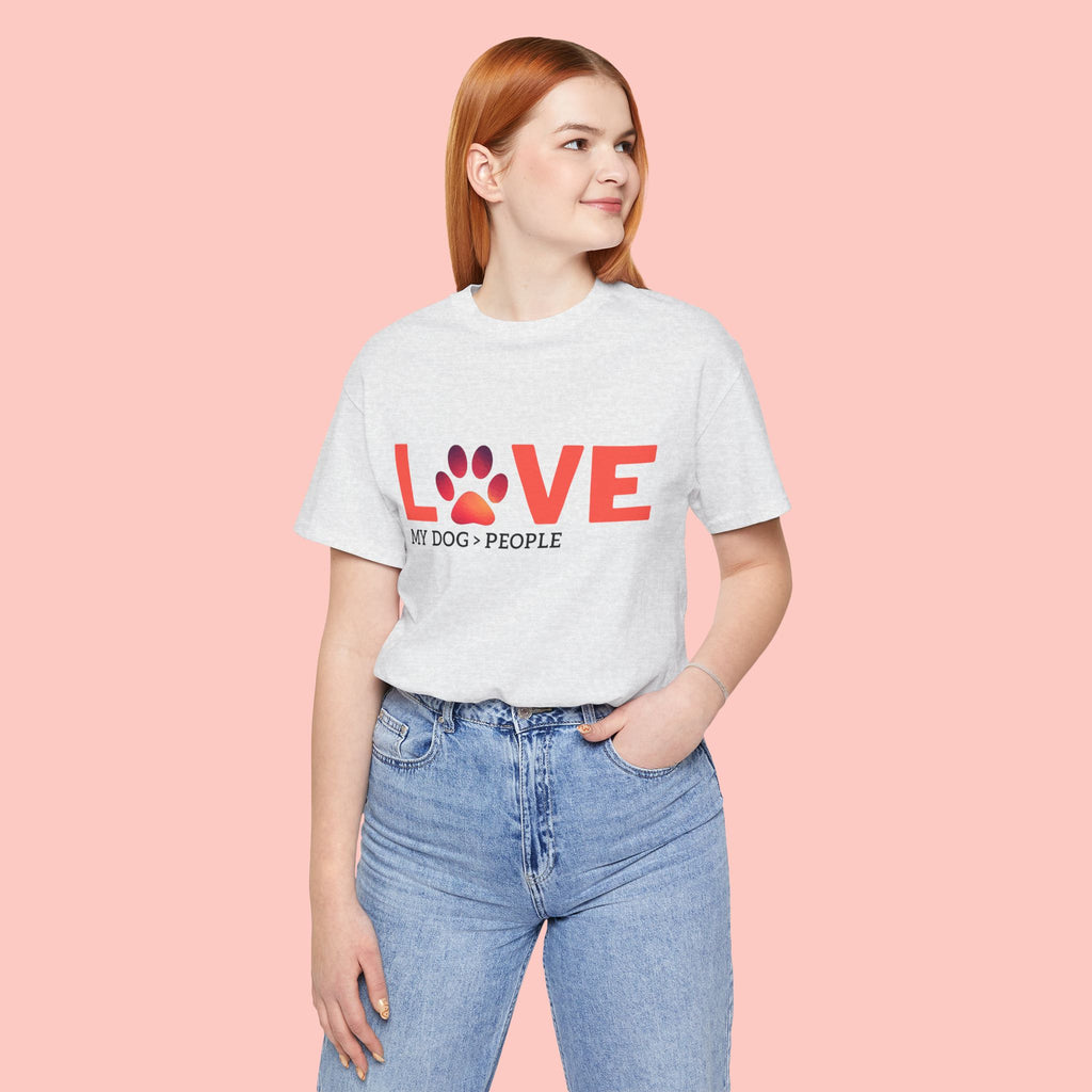 Dog Lover Tee - "LOVE My Dog > People" Paw Print Graphic T-Shirt