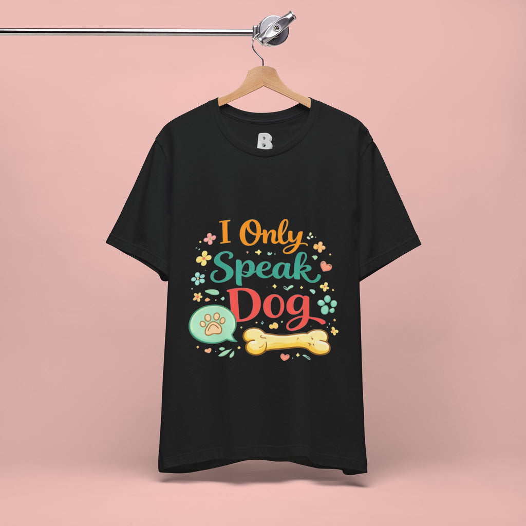 Dog Lover T‑Shirt – "I Only Speak Dog" Cute Paw & Bone Graphic Tee