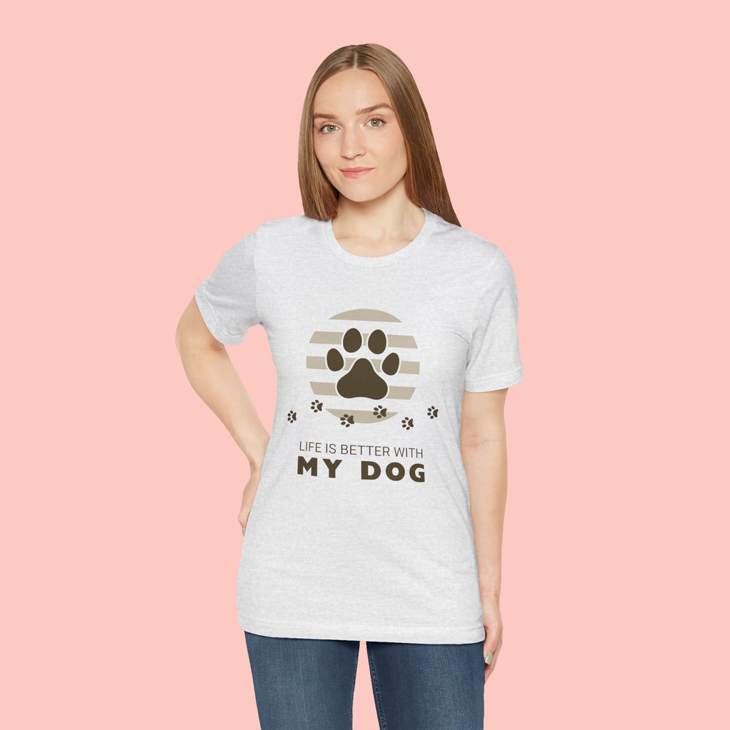 Life Is Better With My Dog T-Shirt