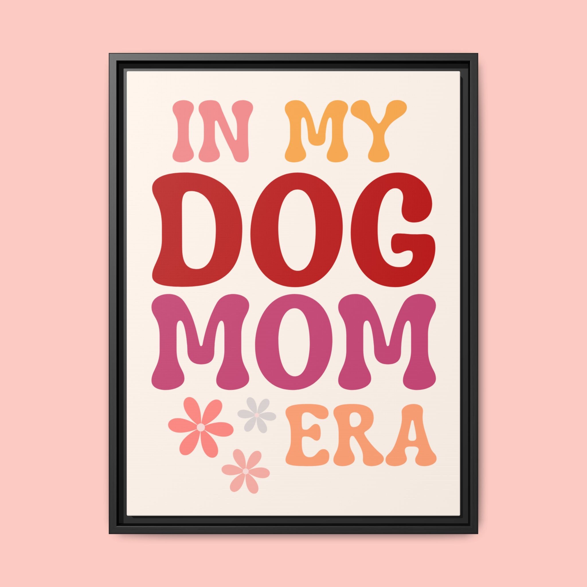 In My Dog Mom Era Framed Canvas Wall Art
