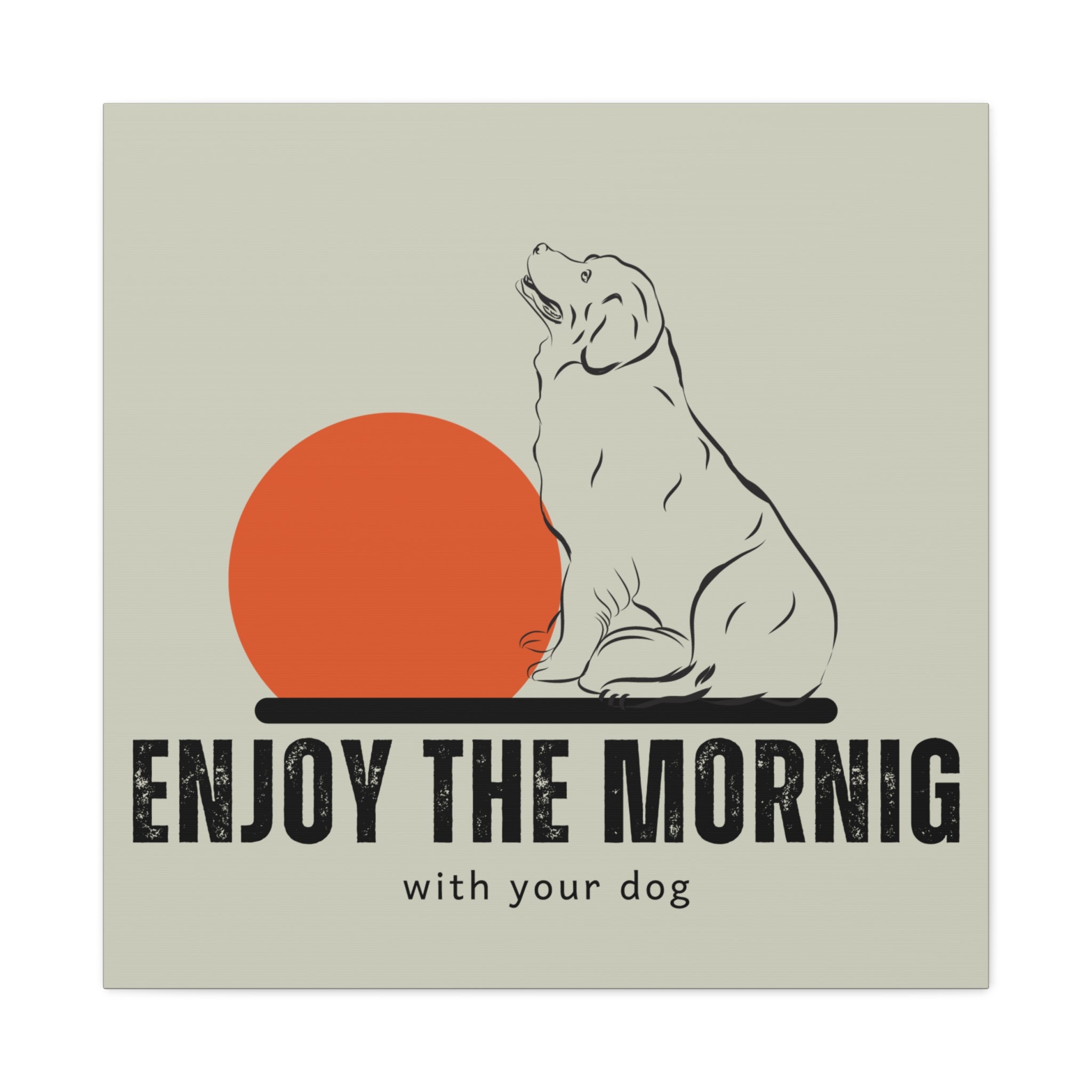 Enjoy the Morning with Your Dog Canvas