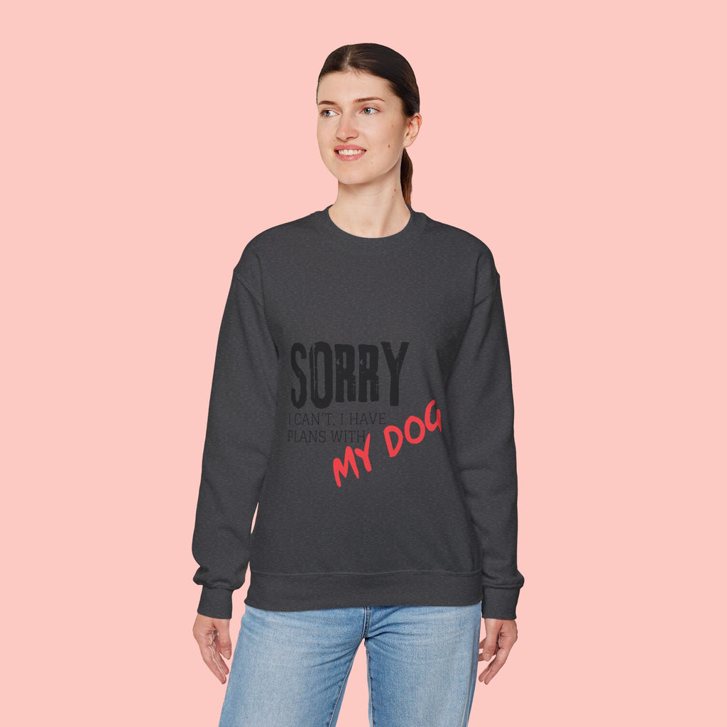 Sorry I Can't I Have Plans With My Dog Sweatshirt