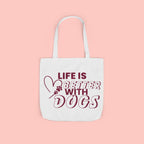 Life Is Better With Dogs Canvas Tote Bag