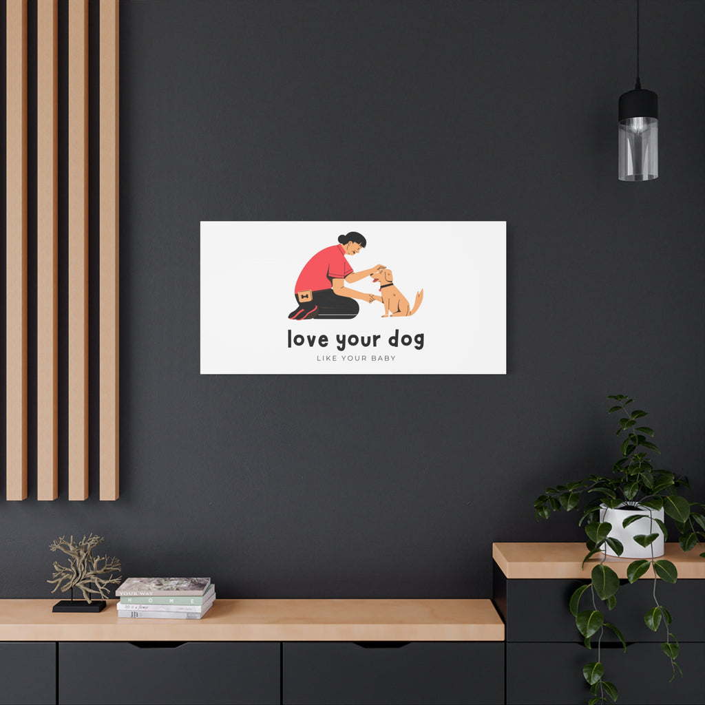 Canvas Wall Art - "Love Your Dog Like Your Baby" Pet Illustration