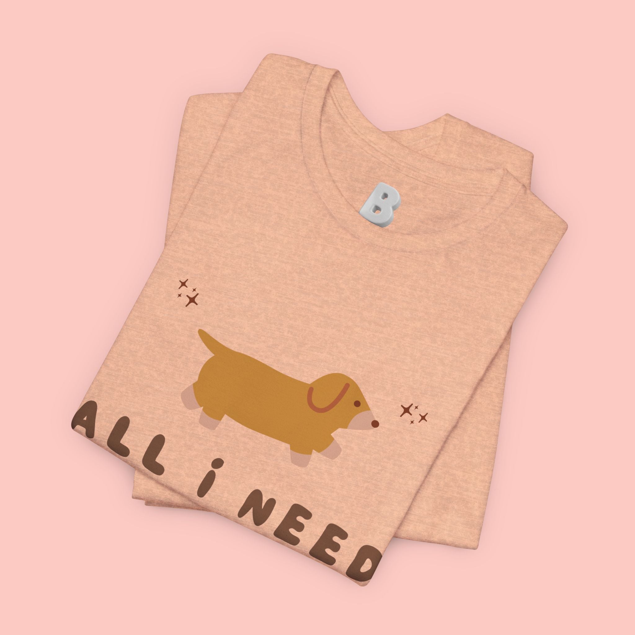 All I Need Is My Dog T‑Shirt — Cute Dachshund Graphic Tee