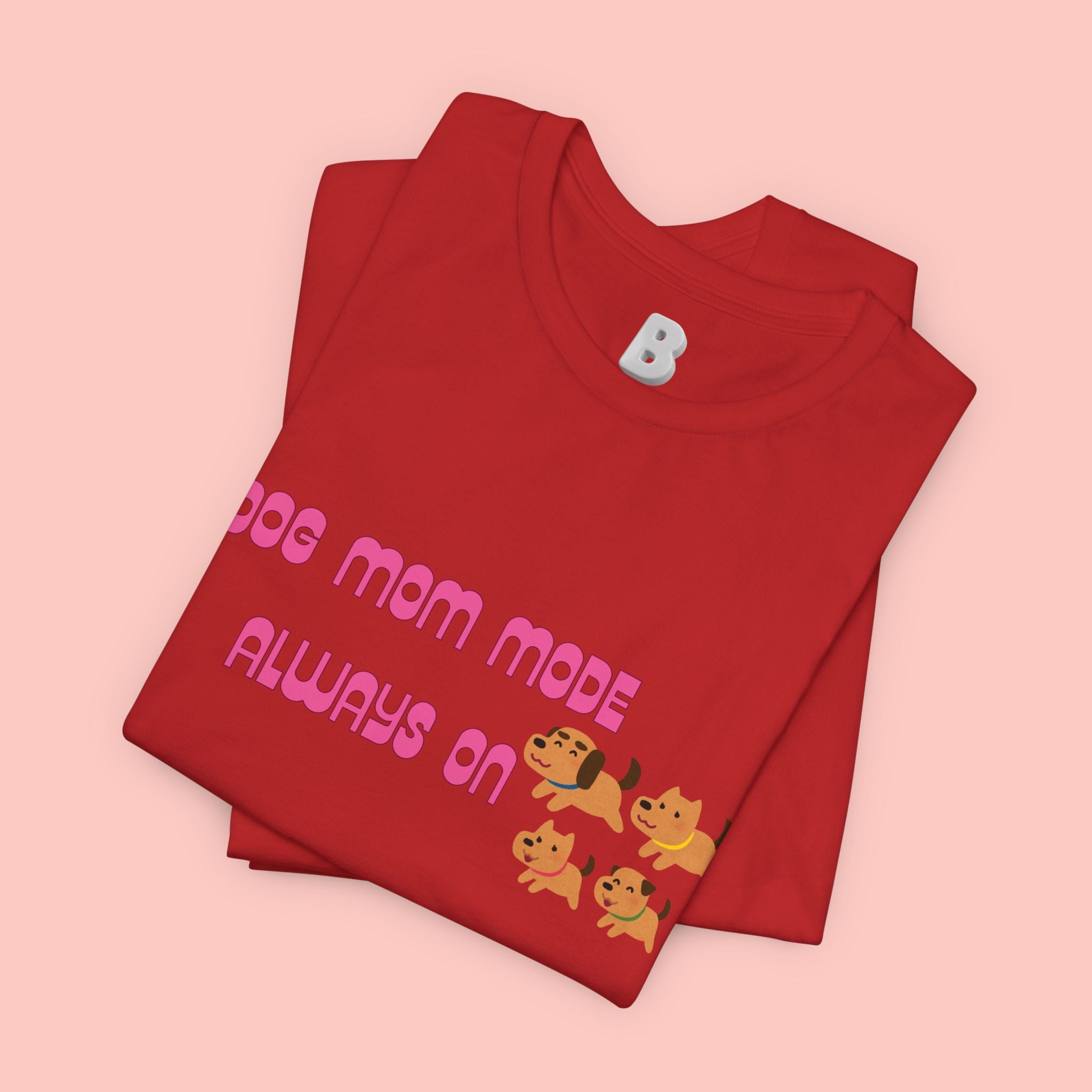 Dog Mom Mode Always On Tee