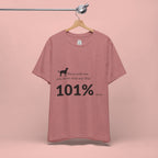 Dog Lover T‑Shirt — "Mess with me, you mess with my Dog 101% sure"