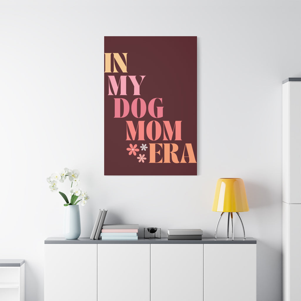 In My Dog Mom Era Matte Canvas Wall Art