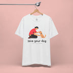 Love Your Dog T-Shirt — Cute Pet Owner Graphic Tee