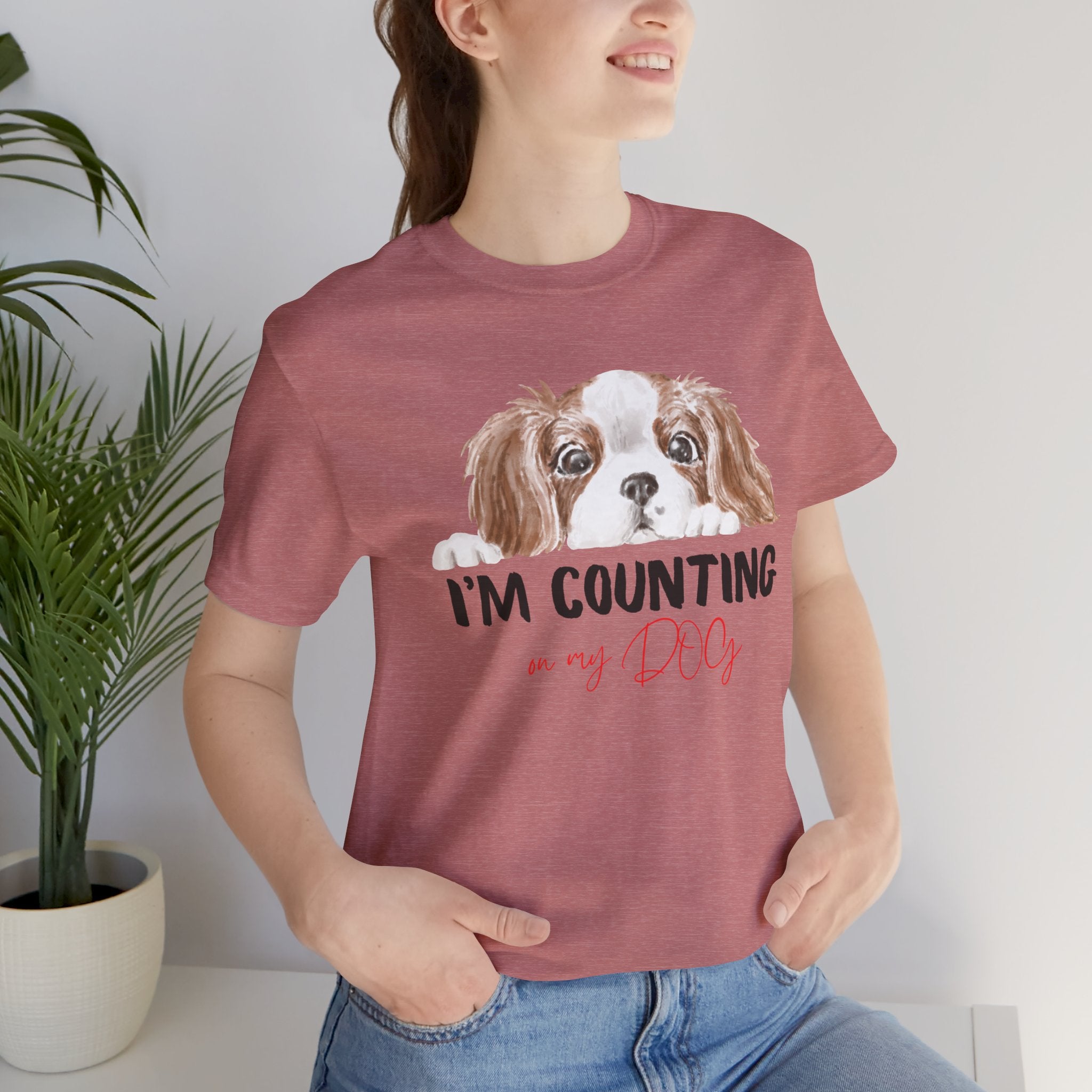 I'm Counting on My Dog T-Shirt — Cute Cavalier Dog Graphic Tee for Dog Lovers