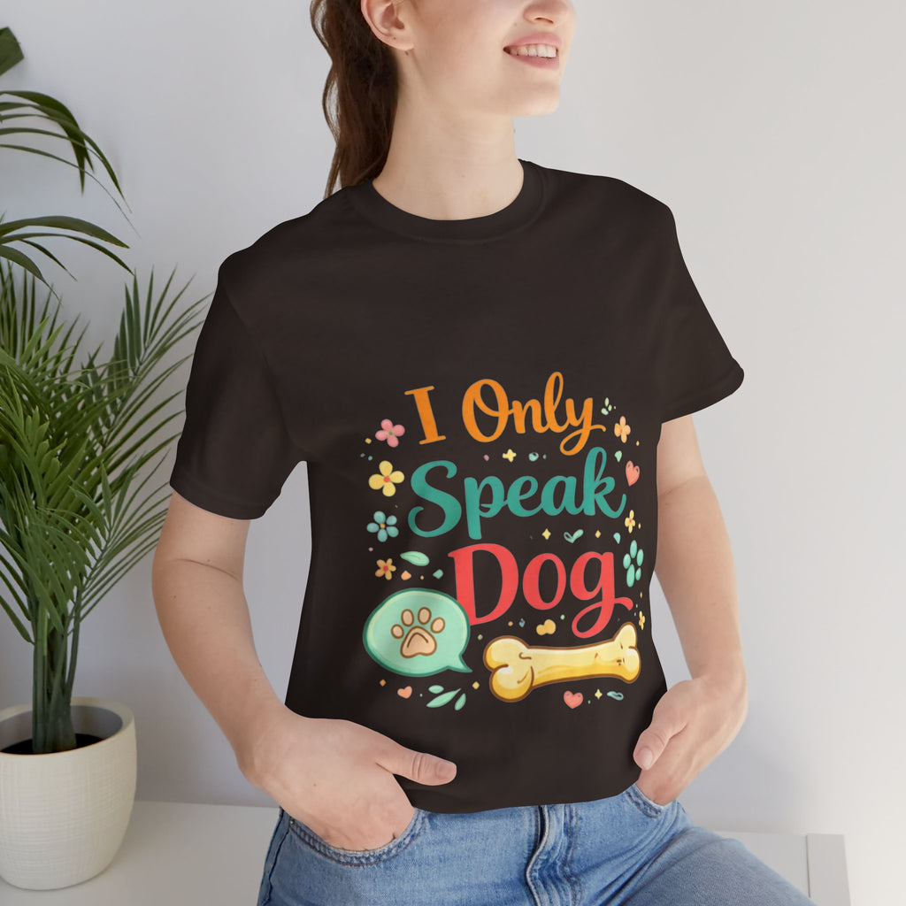 Dog Lover T‑Shirt – "I Only Speak Dog" Cute Paw & Bone Graphic Tee