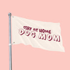 Stay At Home Dog Mom Flag — Double‑Sided Yard & Porch Banner