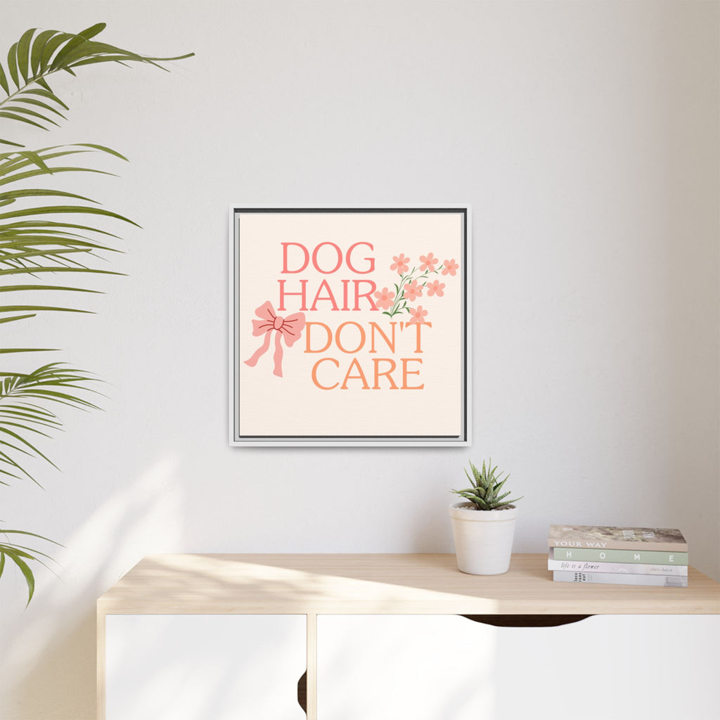 Dog Hair Don’t Care Framed Canvas Print