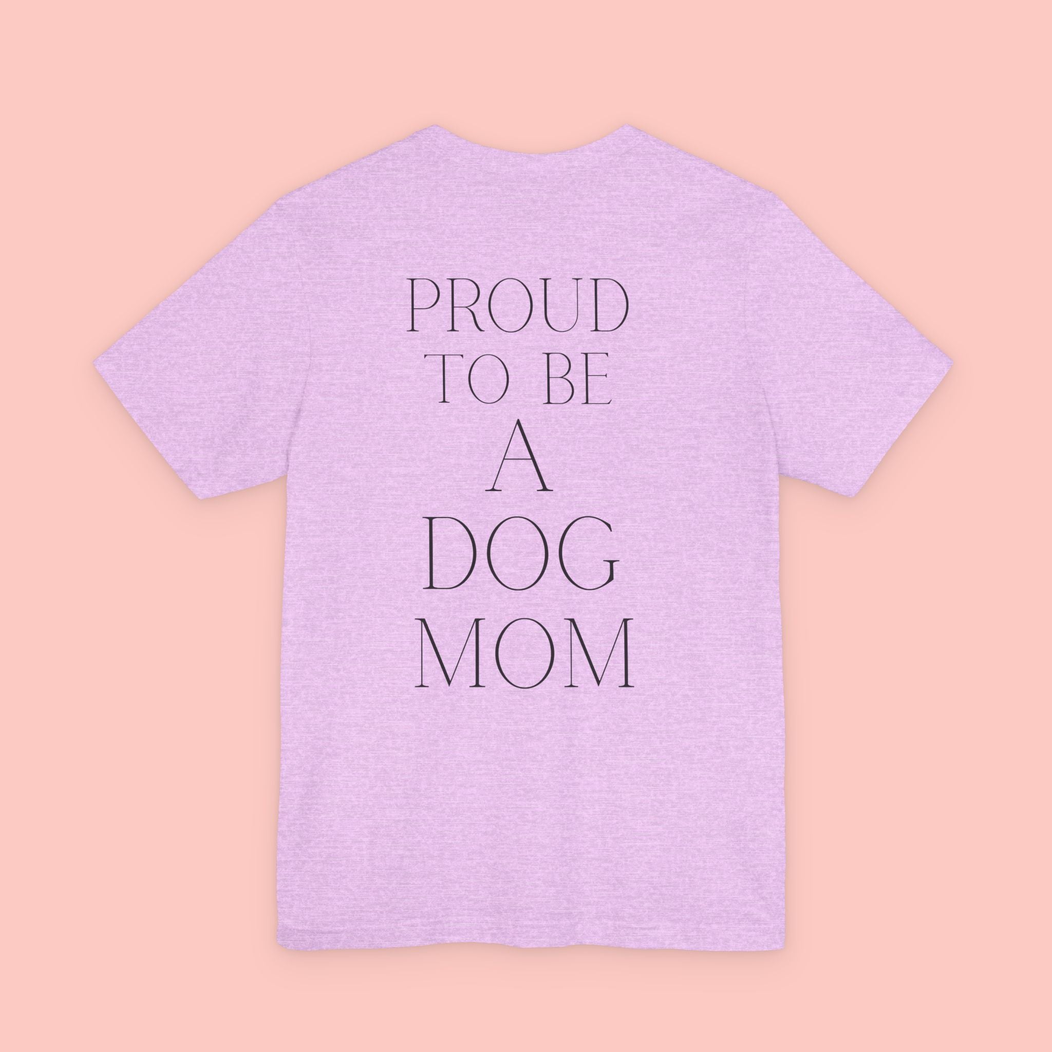 Proud to Be a Dog Mom T‑Shirt