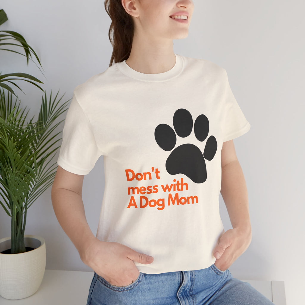 Don’t Mess With A Dog Mom T-Shirt — Paw Print Tee for Dog Lovers