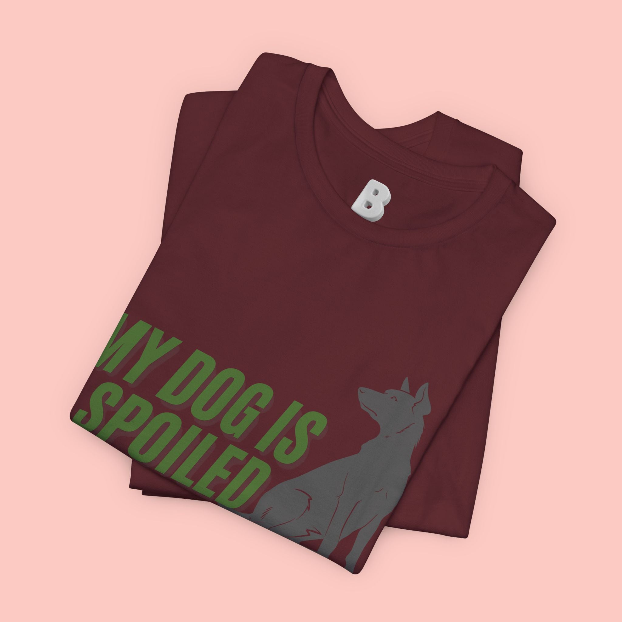 My Dog Is Spoiled T‑Shirt — Funny Dog Lover Tee with Sitting Dog Graphic