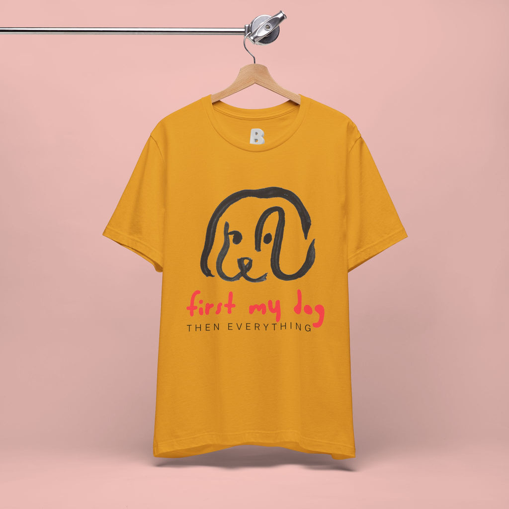 First My Dog Tee — "First My Dog Then Everything" Graphic T-Shirt