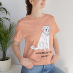 Mom Makes Me Happy Dog T-Shirt