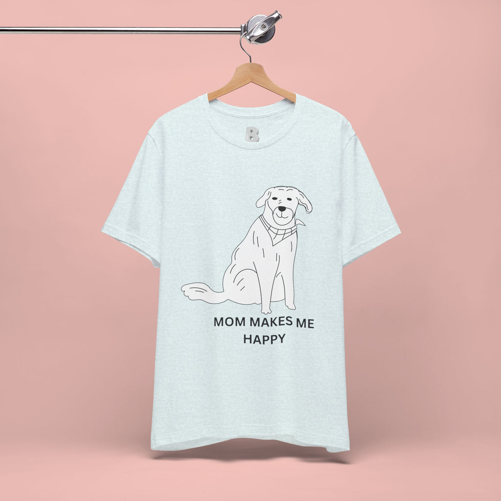Mom Makes Me Happy Dog T-Shirt