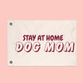 Stay At Home Dog Mom Flag — Double‑Sided Yard & Porch Banner