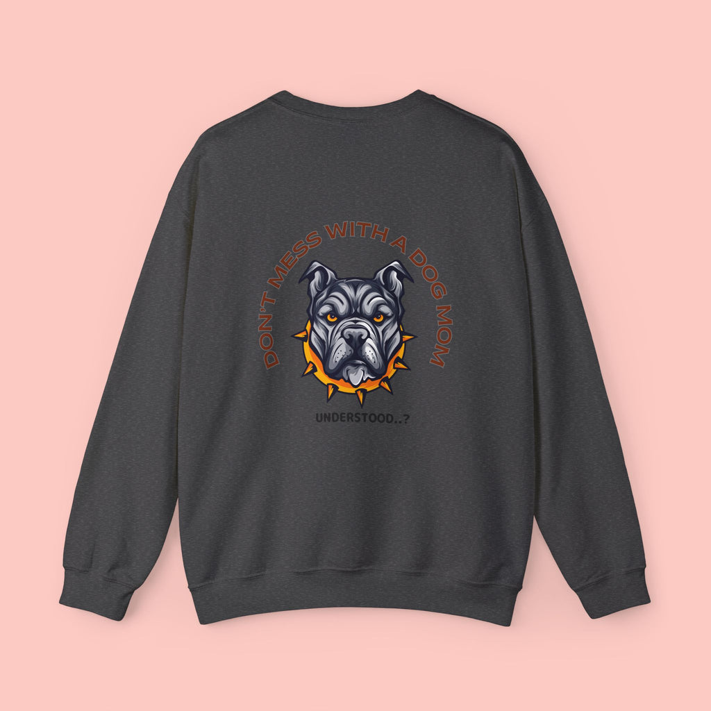 Dog Mom Crewneck Sweatshirt – “Don't Mess With a Dog Mom” Graphic Crew