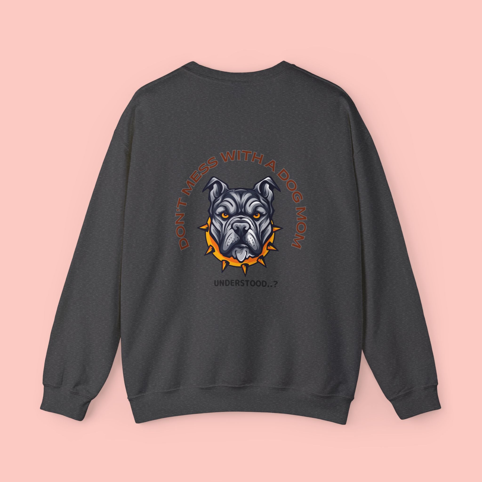 Dog Mom Crewneck Sweatshirt – “Don't Mess With a Dog Mom” Graphic Crew