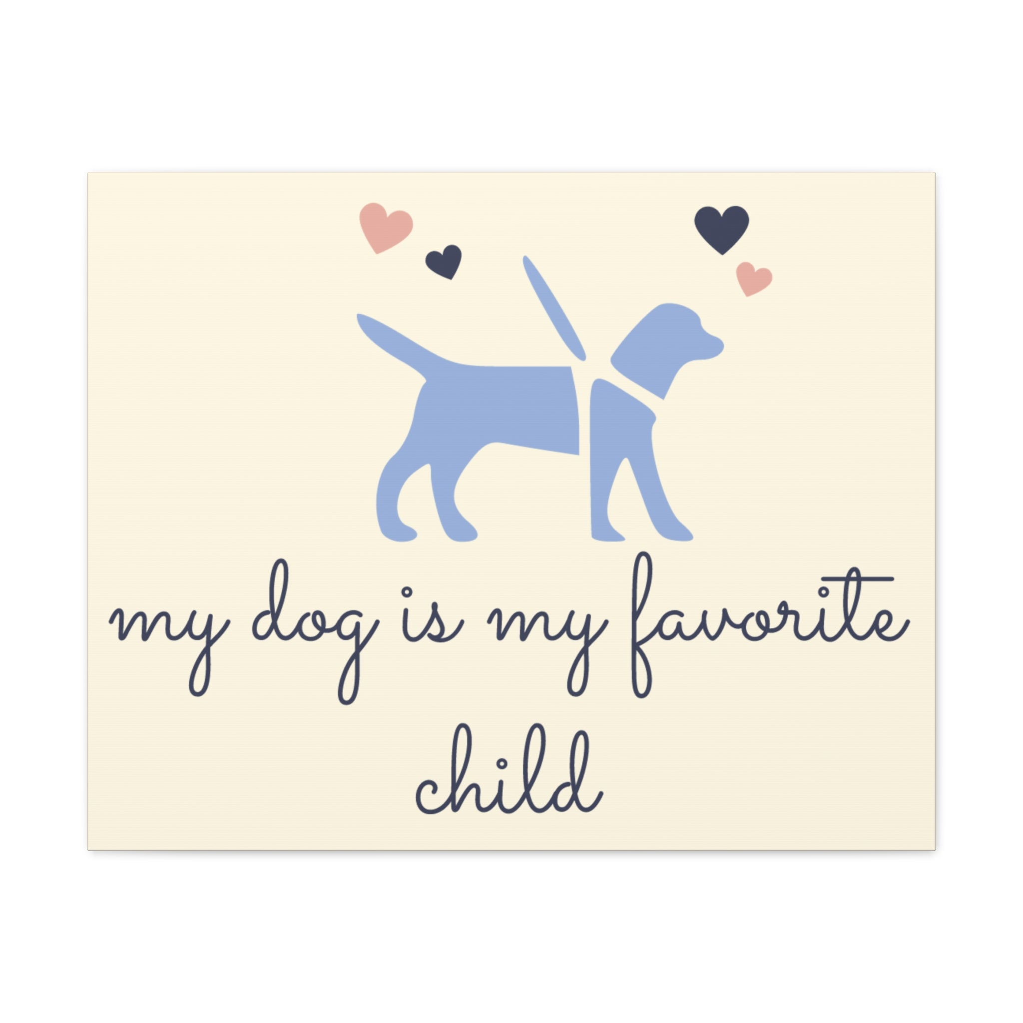My Dog Is My Favorite Child Canvas Wall Art – Cute Dog Quote Home Decor
