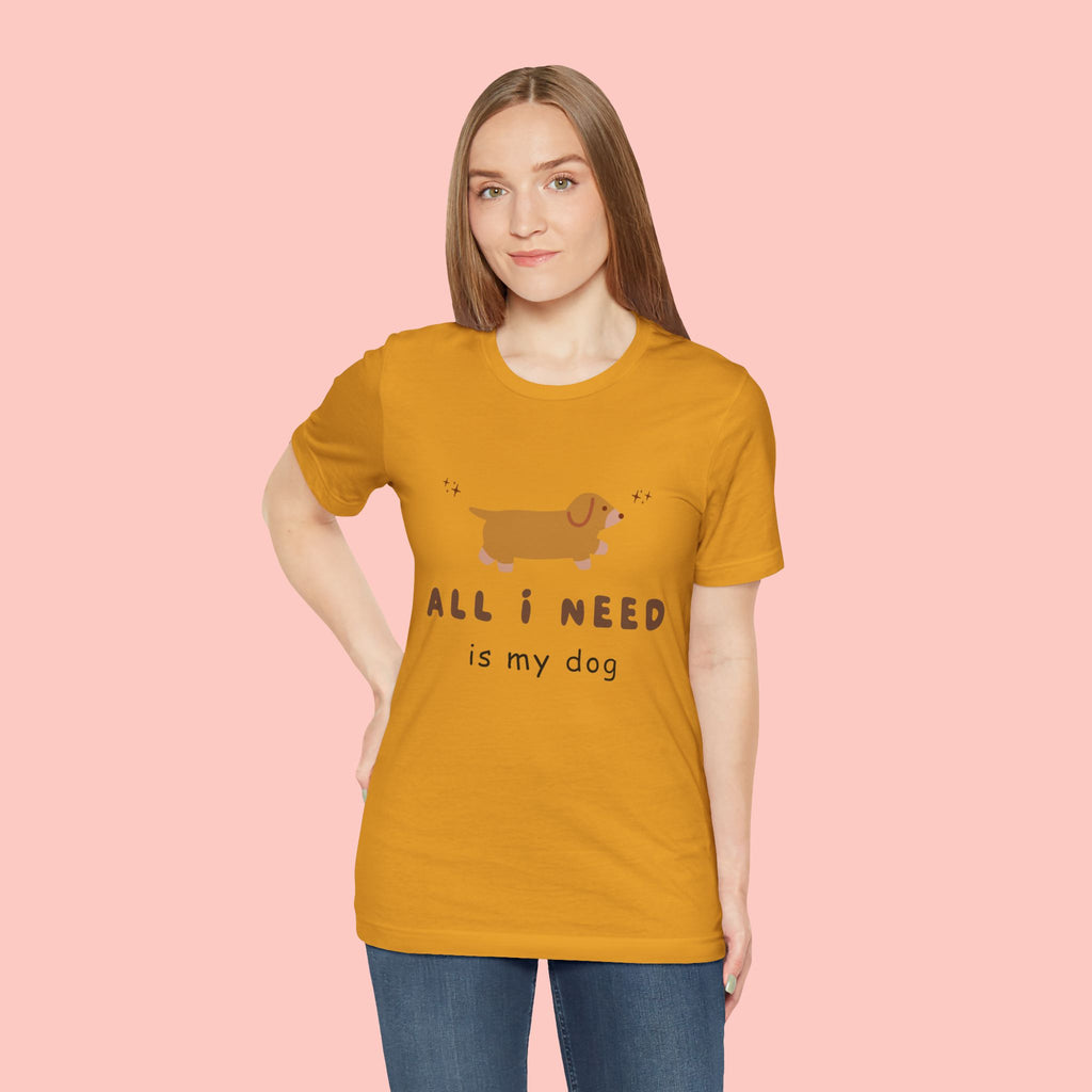 All I Need Is My Dog T‑Shirt — Cute Dachshund Graphic Tee