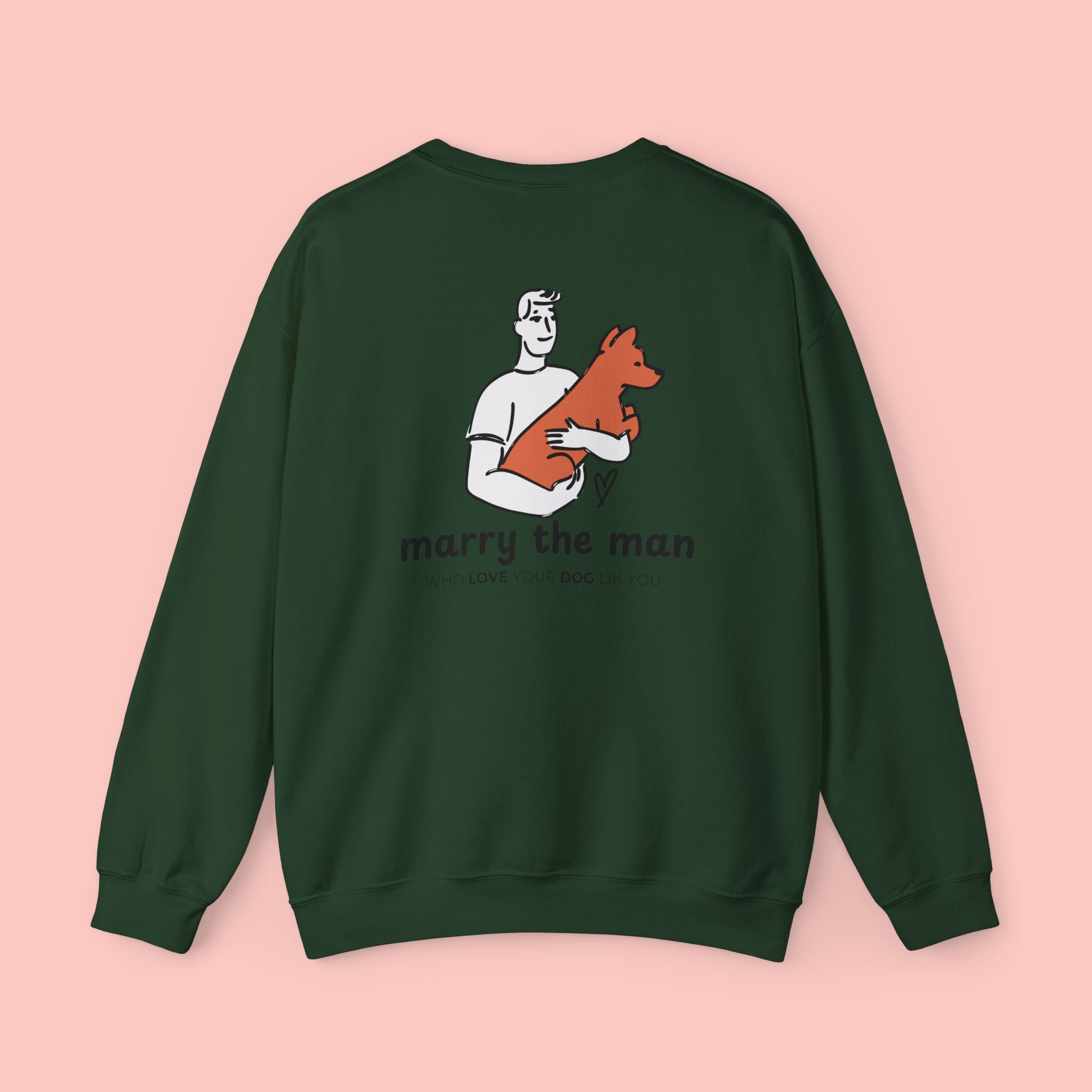 Marry the Man Crewneck Sweatshirt — Cute Dog Lovers Graphic Pullover