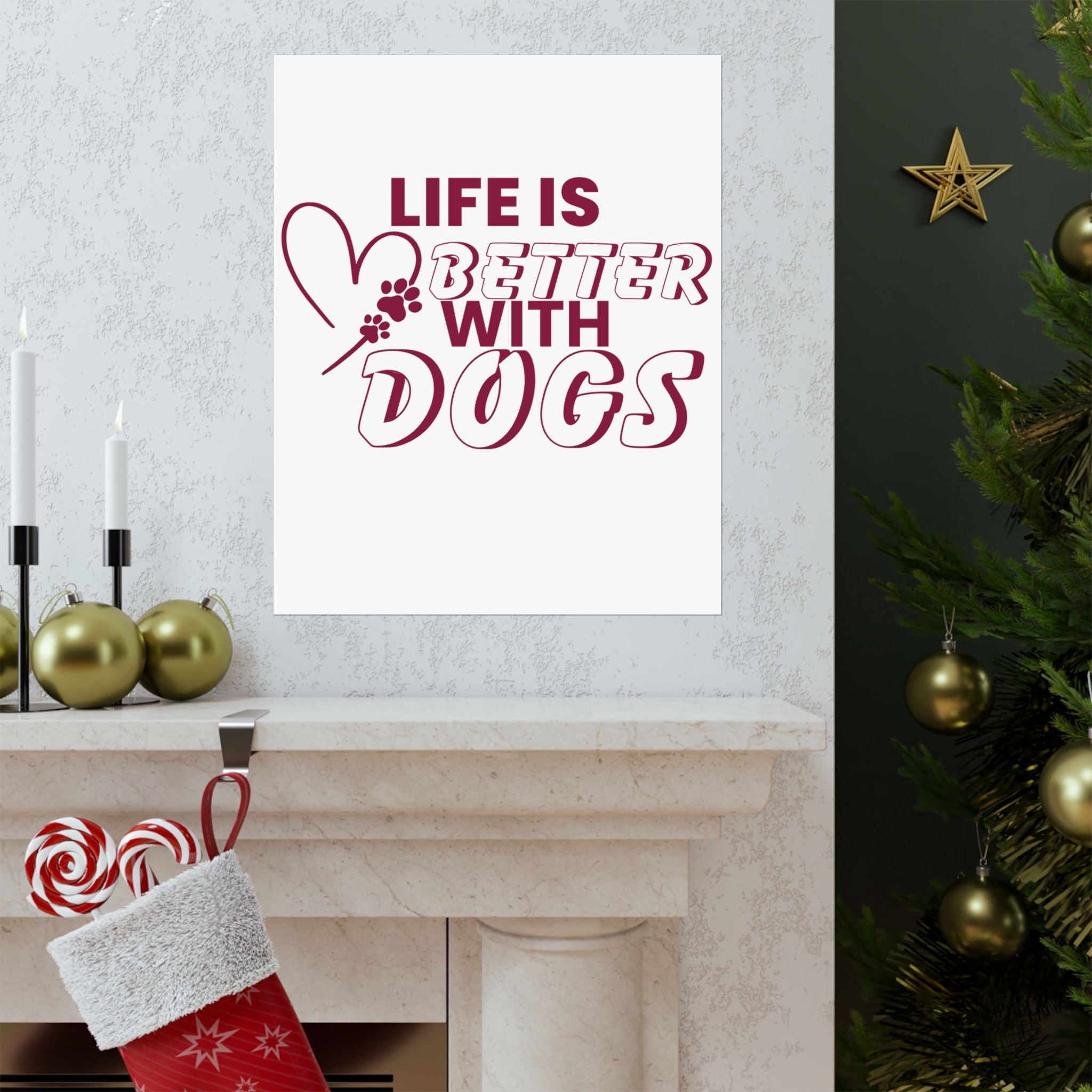 Life Is Better With Dogs Matte Poster — Dog Lover Wall Art