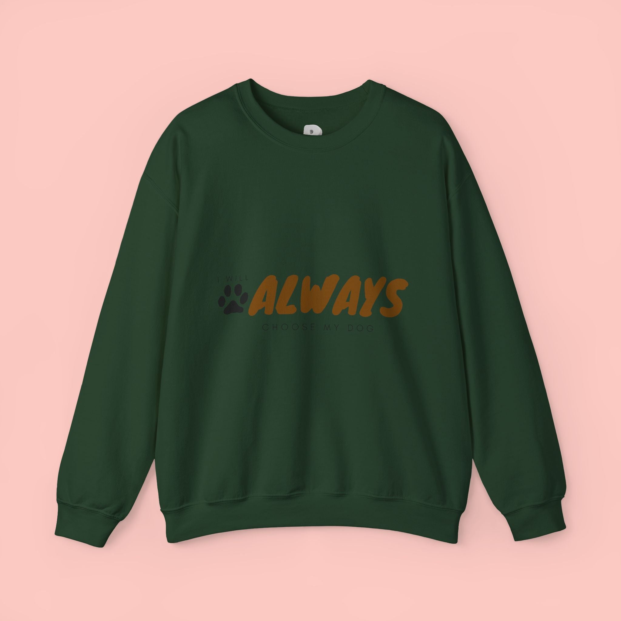 Always Choose My Dog Sweatshirt — Paw Print Cozy Crewneck for Dog Lovers