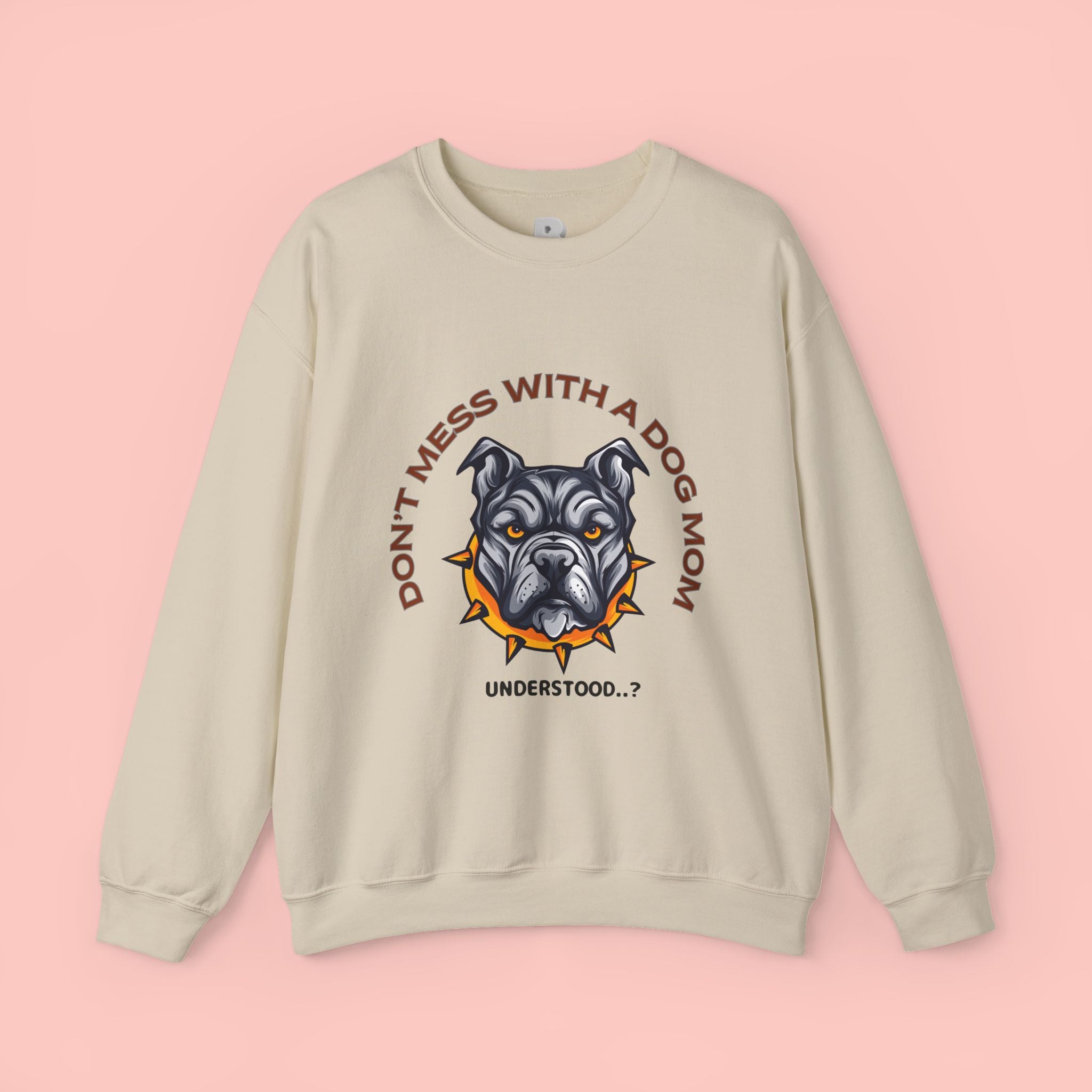 Don’t Mess With a Dog Mom Crewneck Sweatshirt – Tough Pitbull Design