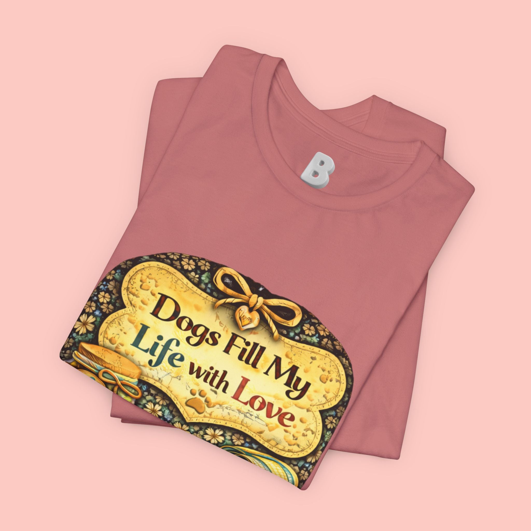 Dogs Fill My Life With Love T-Shirt