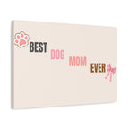 Best Dog Mom Ever Canvas Wall Art — Pink Paw & Bow Matte Stretched Canvas
