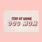 Stay At Home Dog Mom Flag — Double‑Sided Yard & Porch Banner