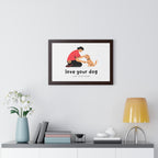 Framed Poster – "Love Your Dog Like Your Baby" Wall Art
