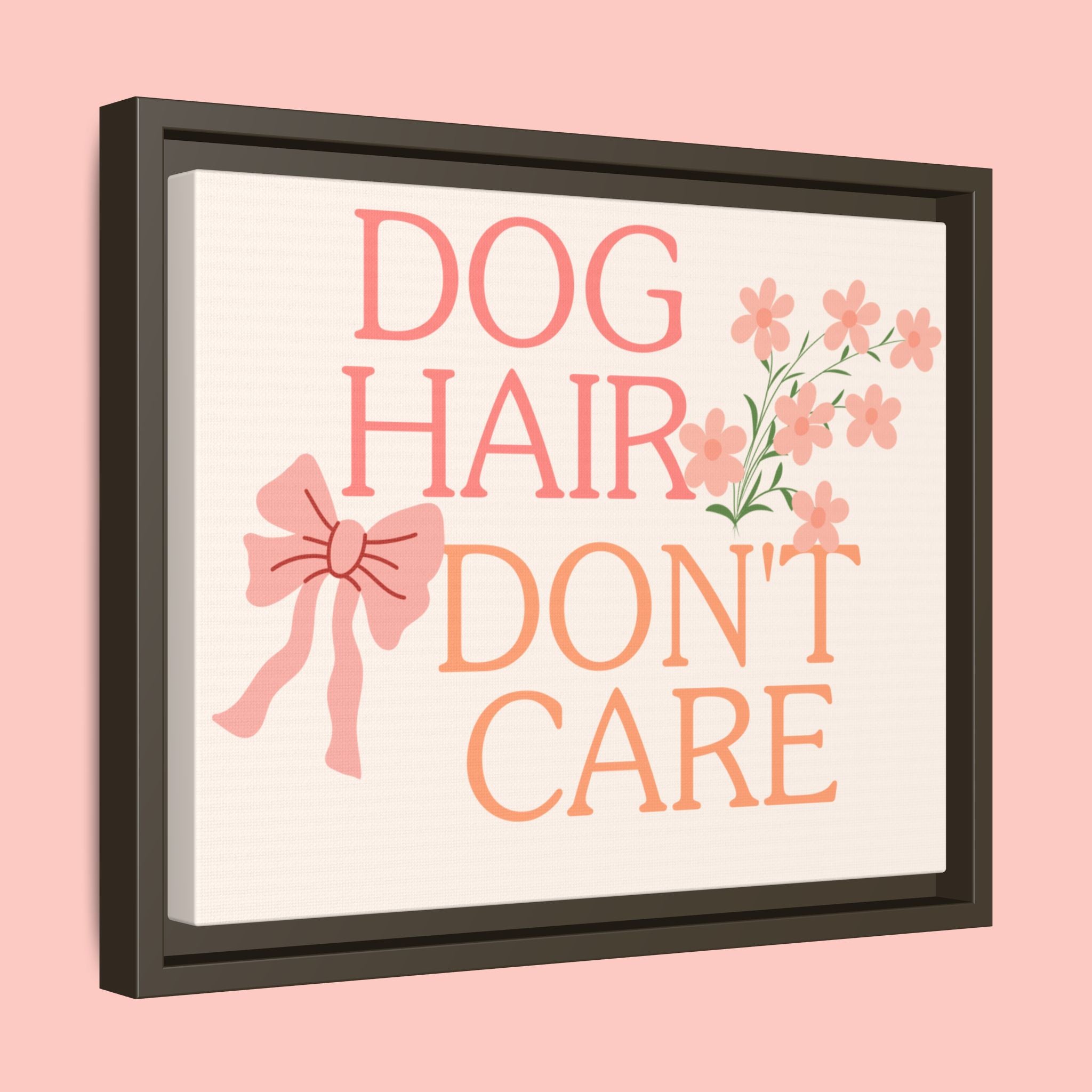 Dog Hair Don’t Care Framed Canvas Print