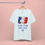 Love Your Dog Like Me T-Shirt — French Flag Heart Puppy Tee