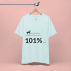 Dog Lover T‑Shirt — "Mess with me, you mess with my Dog 101% sure"