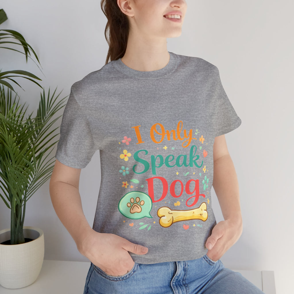 Dog Lover T‑Shirt – "I Only Speak Dog" Cute Paw & Bone Graphic Tee