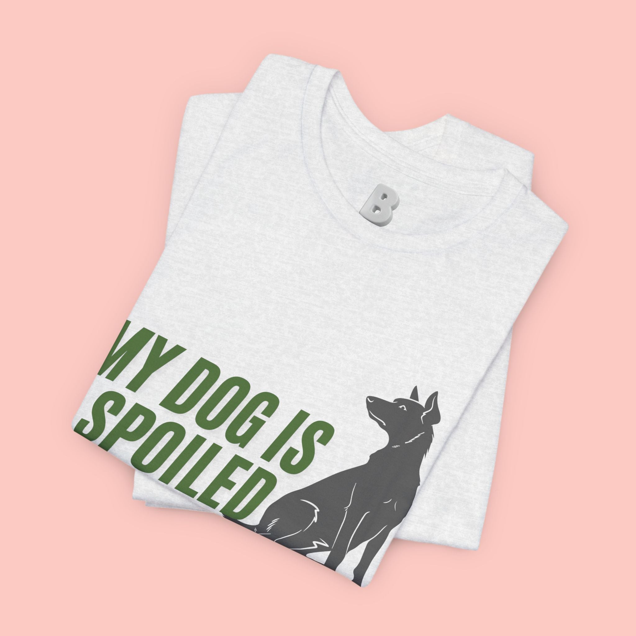 My Dog Is Spoiled T‑Shirt — Funny Dog Lover Tee with Sitting Dog Graphic
