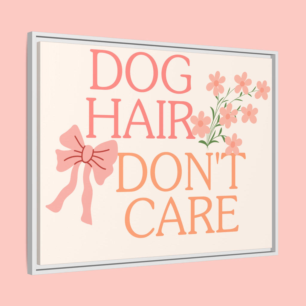 Dog Hair Don’t Care Framed Canvas Print